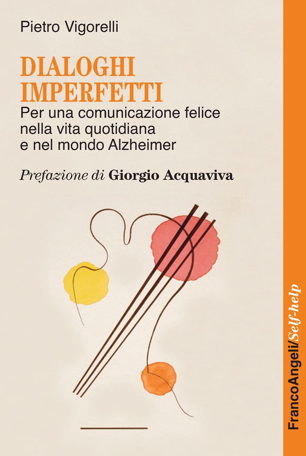 Dialoghi Imperfetti. Per Una Comunicazione Felice Nella Vita Quotidiana E Nel Mondo Alzheimer - 4