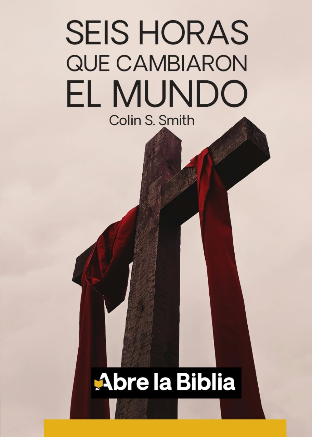 Seis horas que cambiaron el mundo (Abre la Biblia)