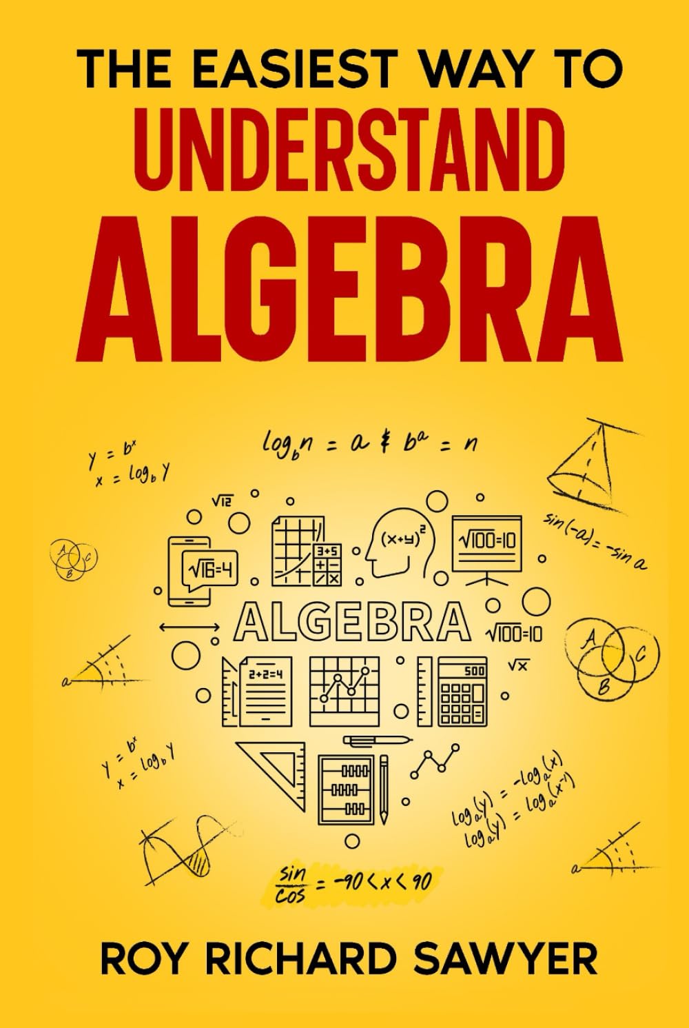 The Easiest Way to Understand Algebra: Algebra equations with answers and solutions (Math & Science Made Simple)