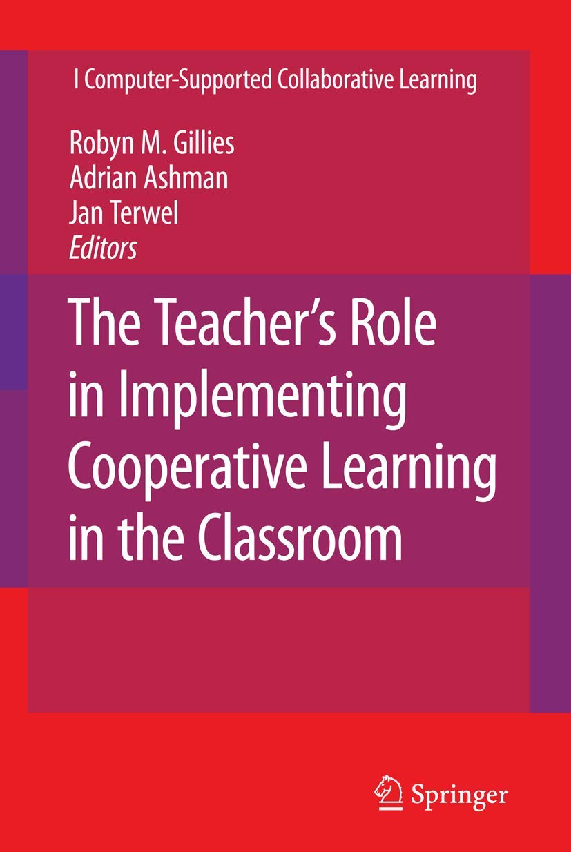 The Teacher's Role in Implementing Cooperative Learning in the Classroom: 8 (Computer-Supported Collaborative Learning Series, 8)