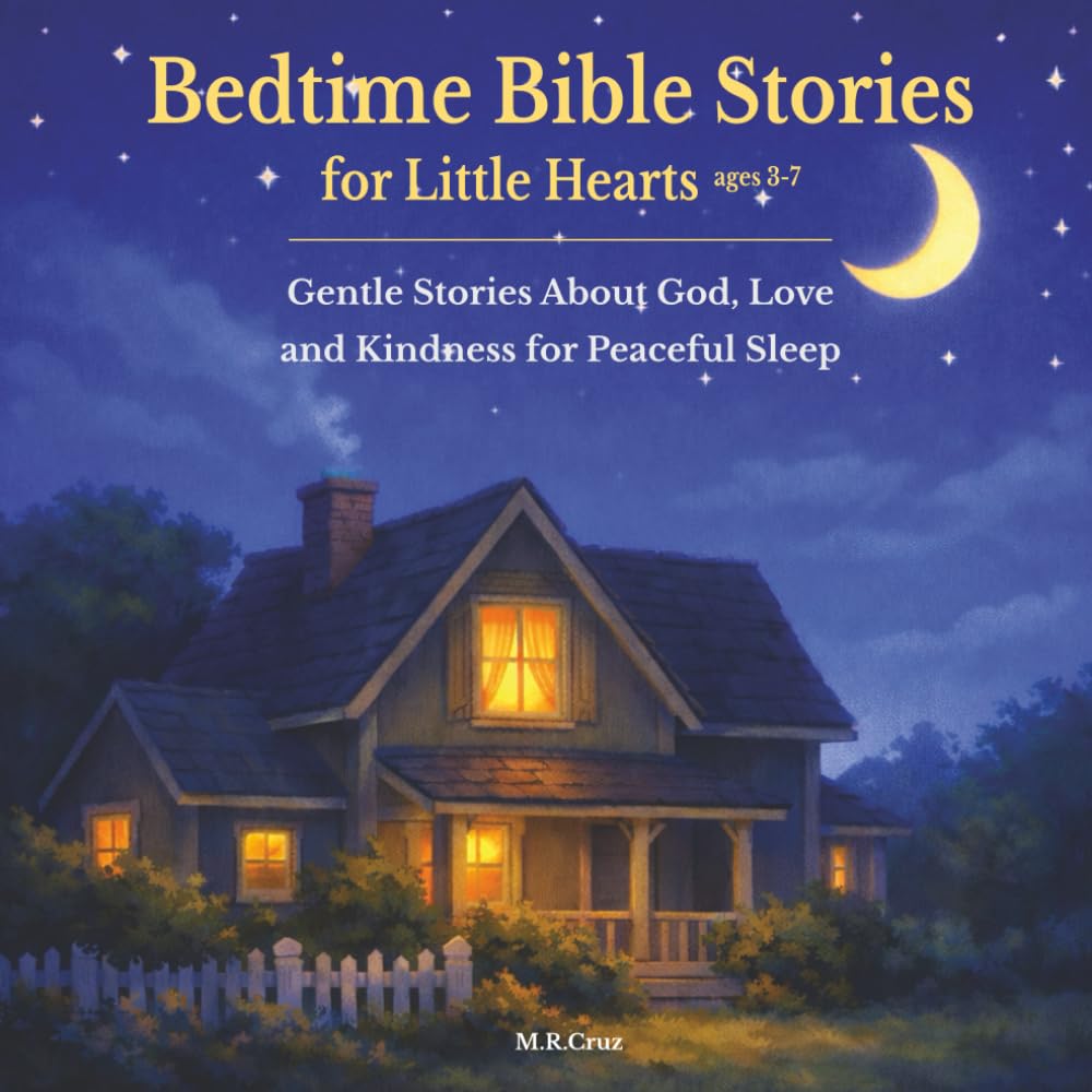 Bedtime Bible Stories for Little Hearts Ages 3 -7: Gentle Stories About God, Love, and Kindness for Peaceful Sleep