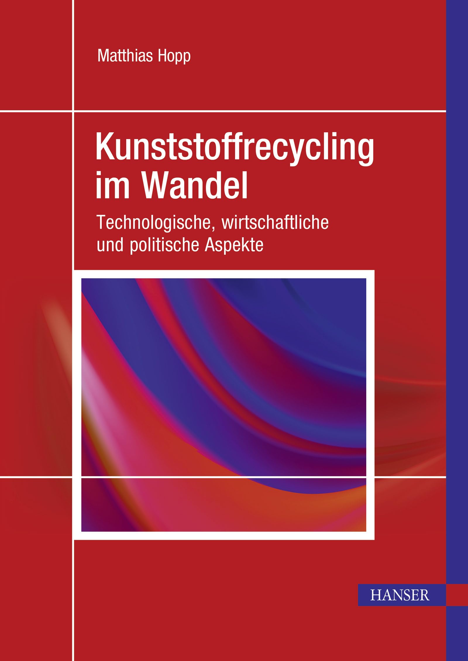 Kunststoffrecycling im Wandel: Technologische, wirtschaftliche und politische Aspekte