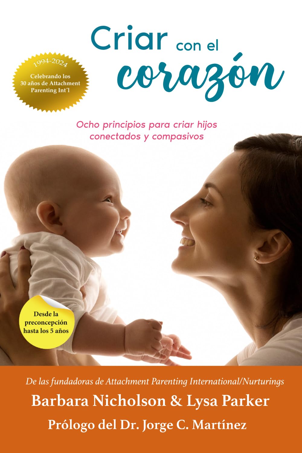 Criar con el corazon: Ocho principios para criar hijos conectados y compasivos