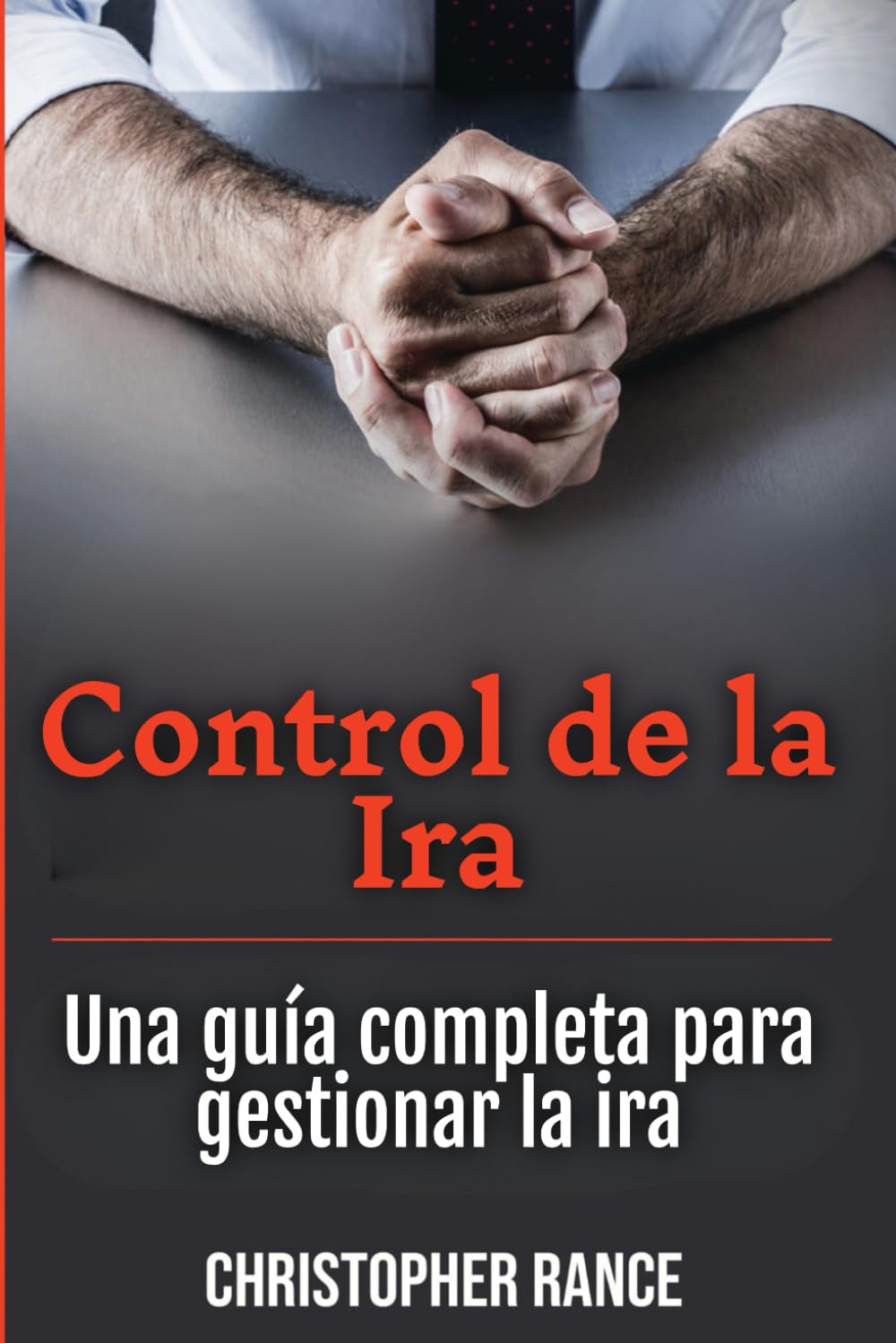 Control de la Ira: Una guía completa para gestionar la ira