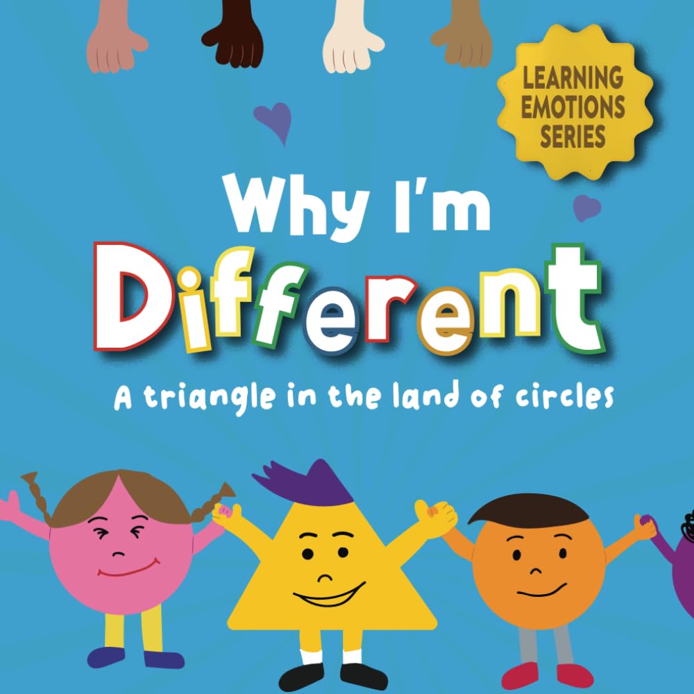 Why I'm Different: Diversity Book For toddlers About A triangle In A World Of Circles About Acceptance and Equality