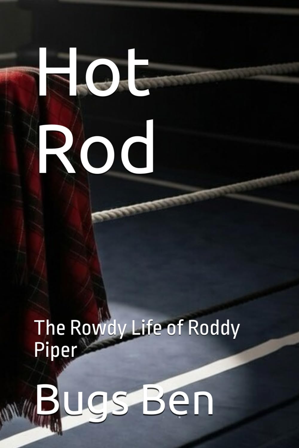 Hot Rod: The Rowdy Life of Roddy Piper
