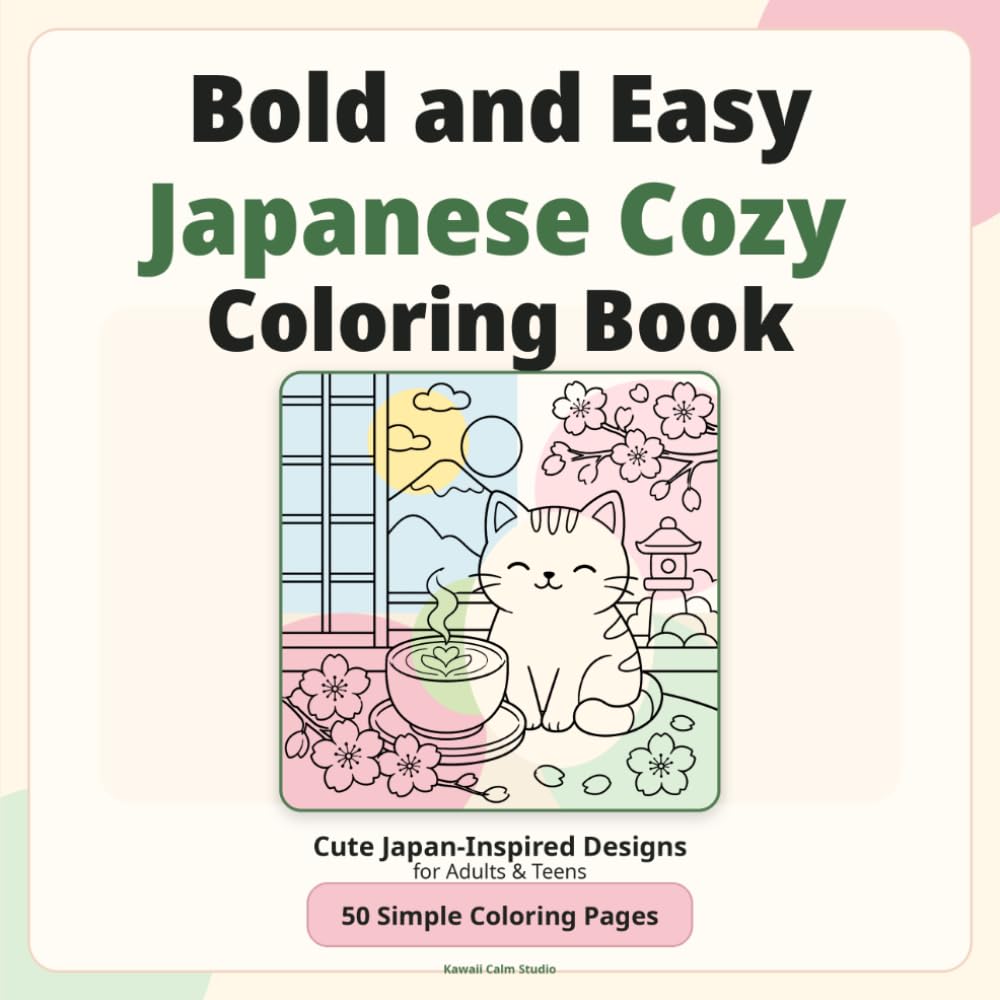 タイトル： Bold and Easy Japanese Cozy Coloring Book: サブタイトル： Cute Japan-Inspired Designs for Adults & Teens