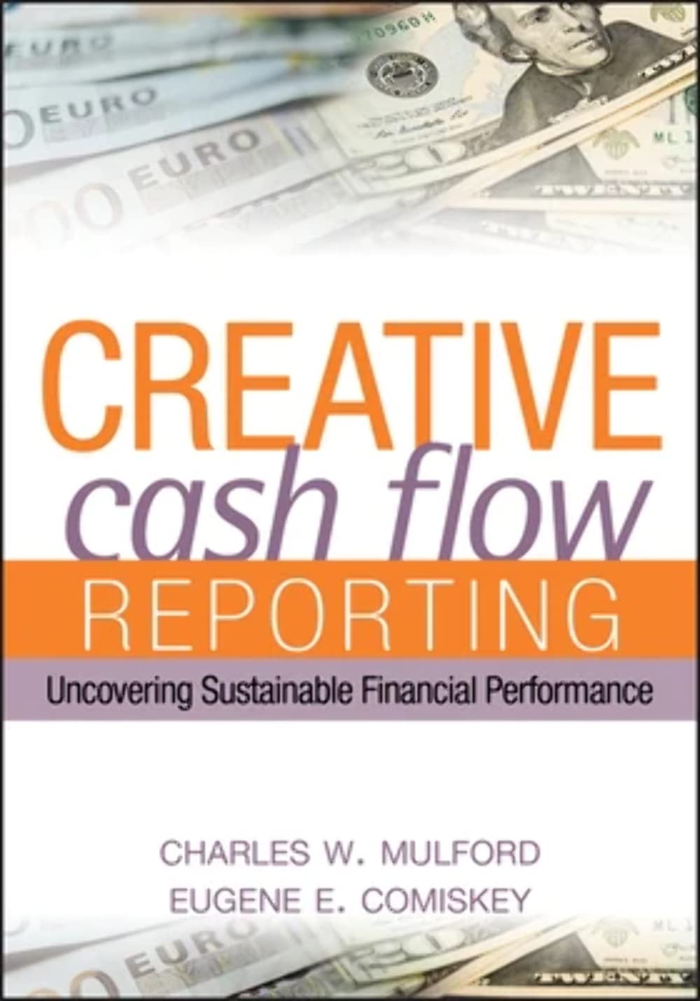 Creative Cash Flow Reporting: Uncovering Sustainable Financial Performance Hardcover – 6 Jan. 2005