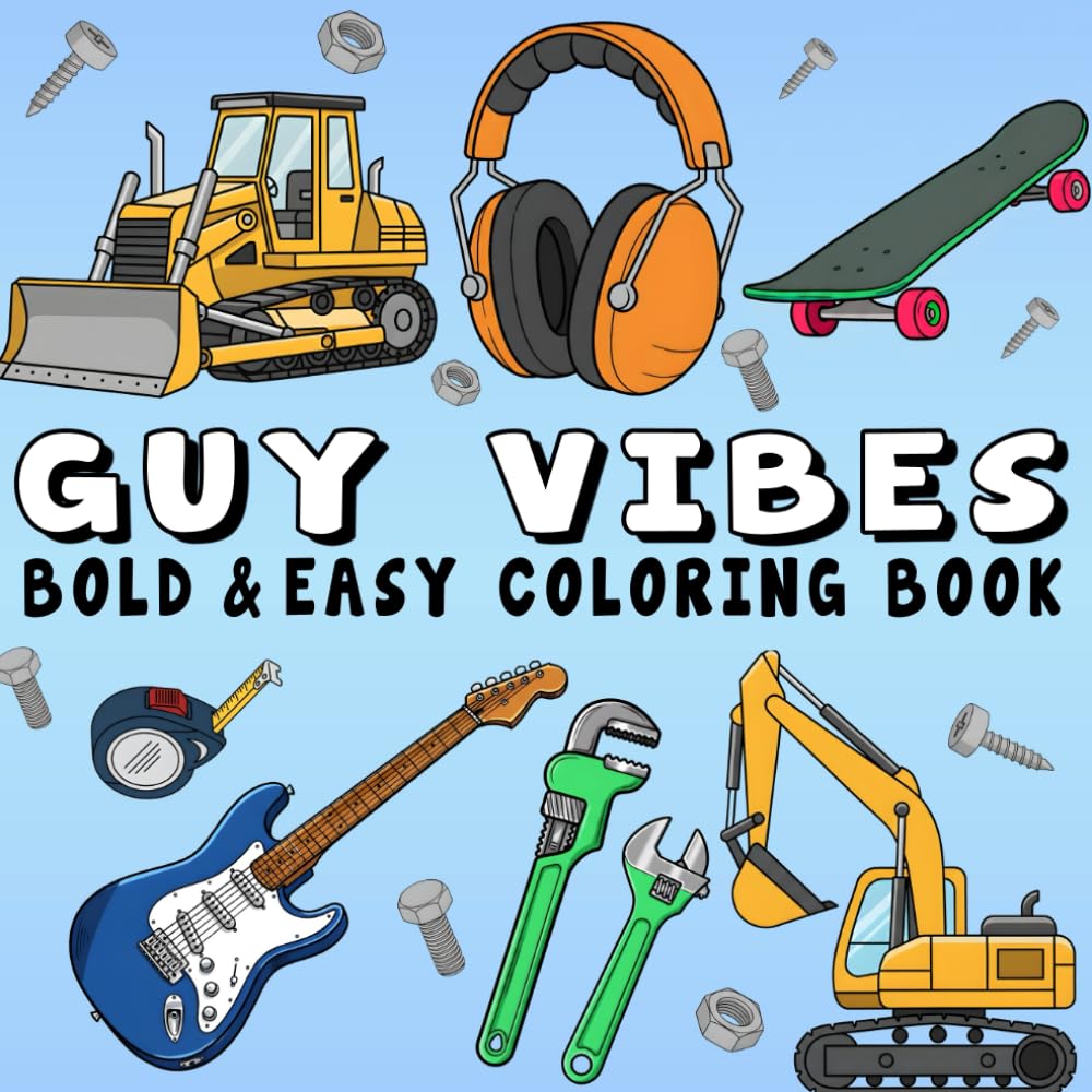 Guy Vibes Coloring Book: +40 Bold & Easy Designs with Sports, Tech, Outdoors, Cars, and More That Guys Will Enjoy For Teens, Adults, and Seniors