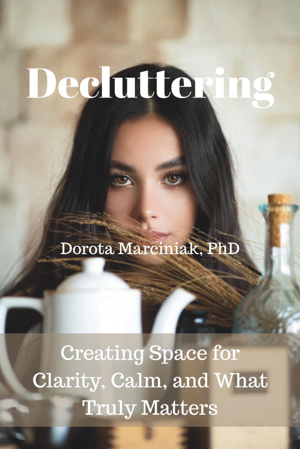 Decluttering: Creating Space for Clarity, Calm, and What Truly Matters