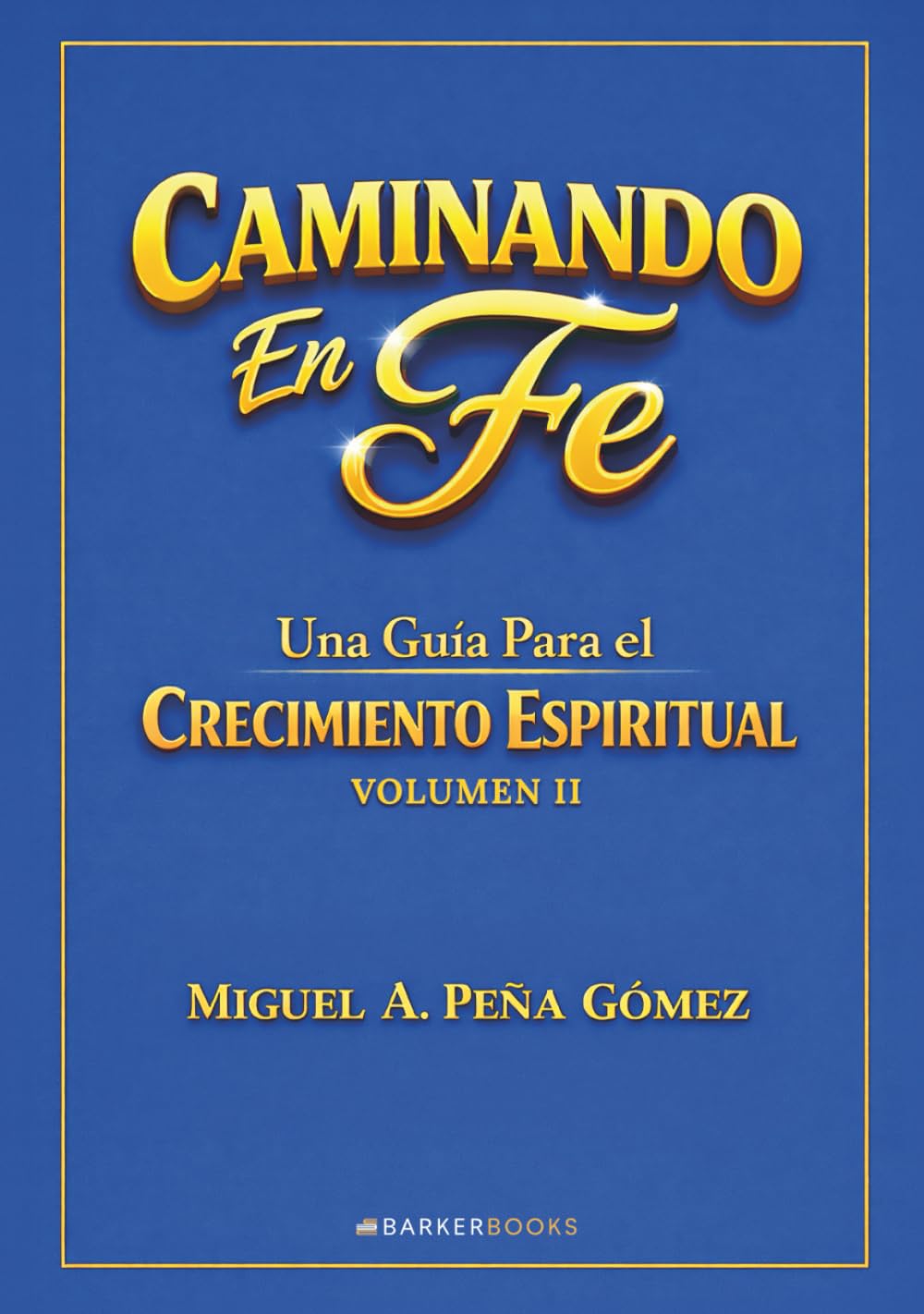 Caminando en Fe - Volumen II: Una Guía para el Crecimiento Espiritual
