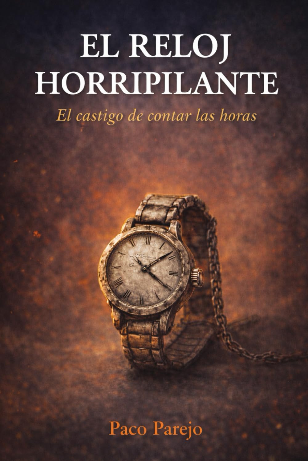 EL RELOJ HORRIPILANTE: El castigo de contar las horas (Relatos Cortos)