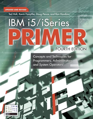 IBM i5/iSeries Primer: Concepts and Techniques for Programmers, Administrators, and System Operators