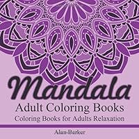 Adult Coloring Books: Mandala Coloring Books for Adults Relaxation (adult coloring books, adult coloring books mandala, mandala coloring books for ... adult coloring books best sellers) 1539302628 Book Cover
