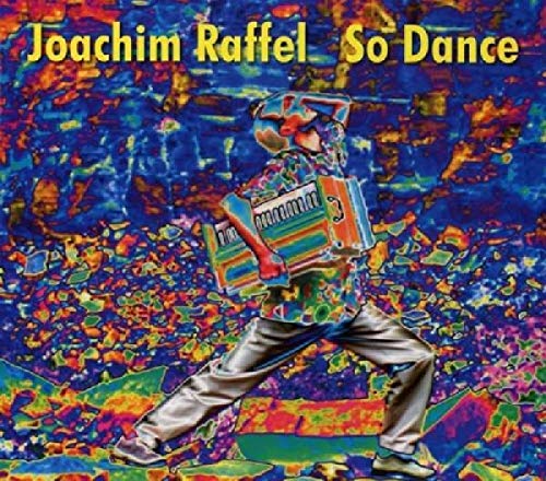 Joachim Raffel : So Dance (. and Please Let Me Listen to Your Song)