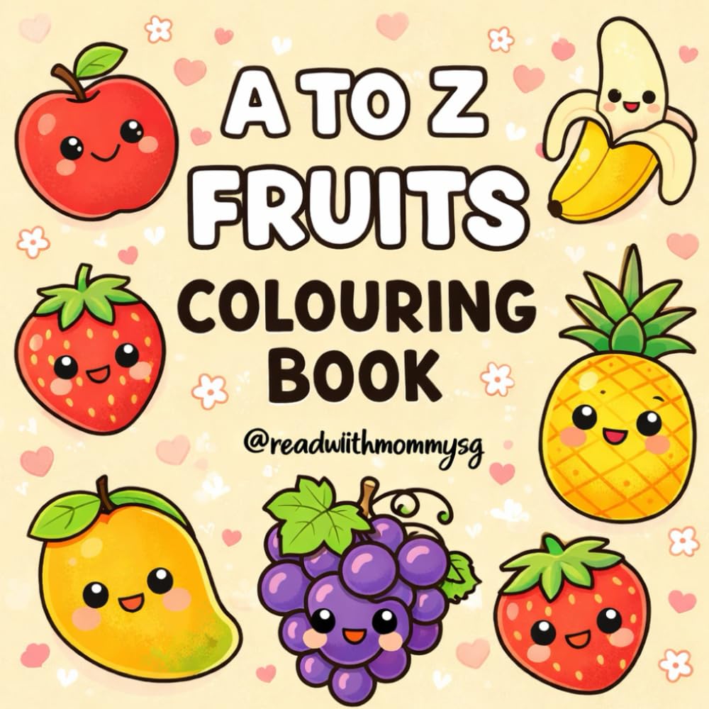 A to Z Fruits Colouring Book: For Children, Teens and Adults Featuring A to Z Fruits Names for Learning and Relaxation