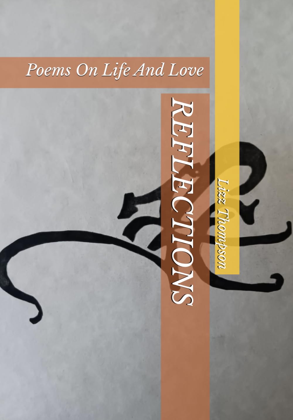 REFLECTIONS: Poems On Life And Love