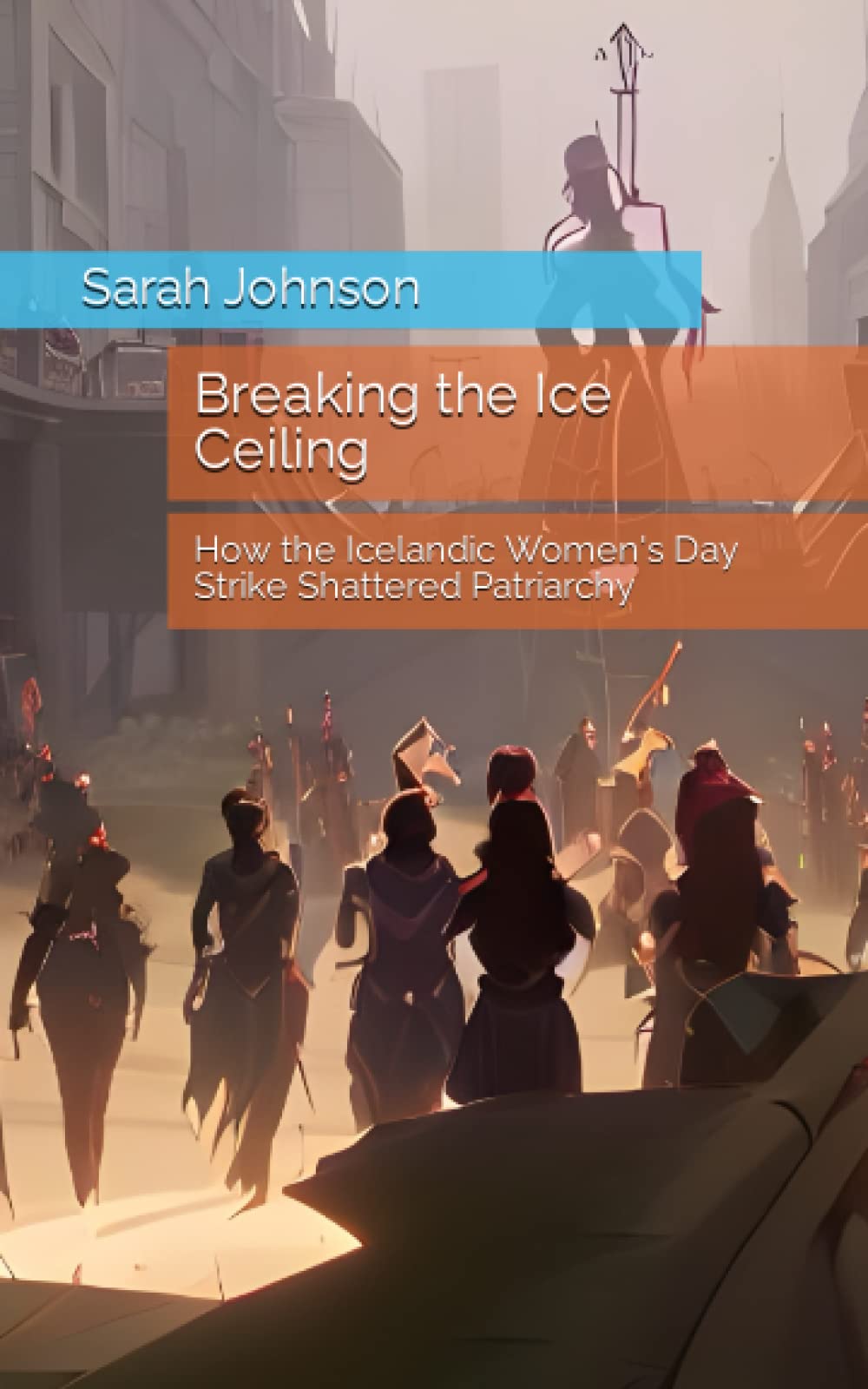 Breaking the Ice Ceiling: How the Icelandic Women's Day Strike Shattered Patriarchy (Disrupters)