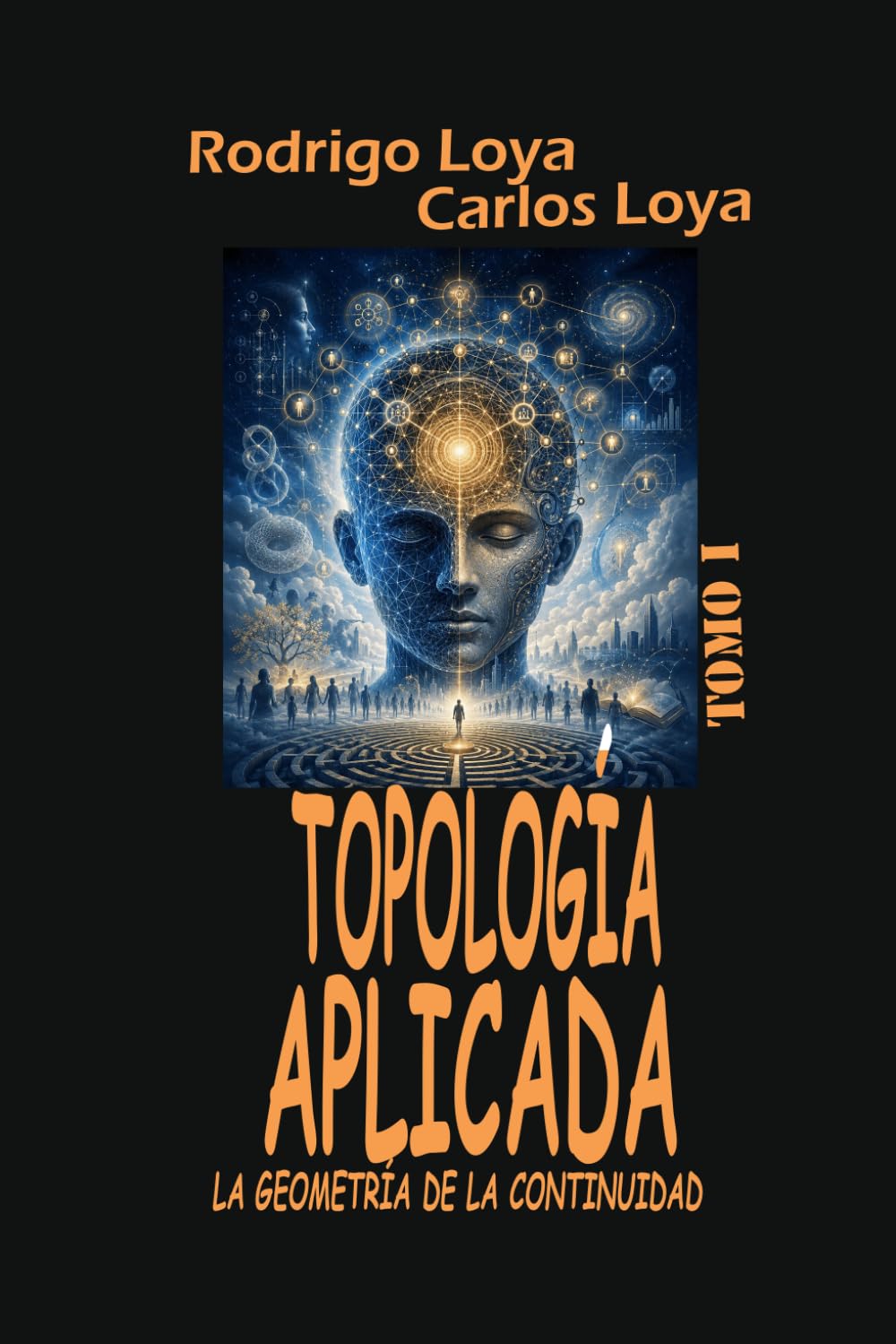 TOPOLOGÍA APLICADA. TOMO I. LA GEOMETRÍA DE LA CONTINUIDAD