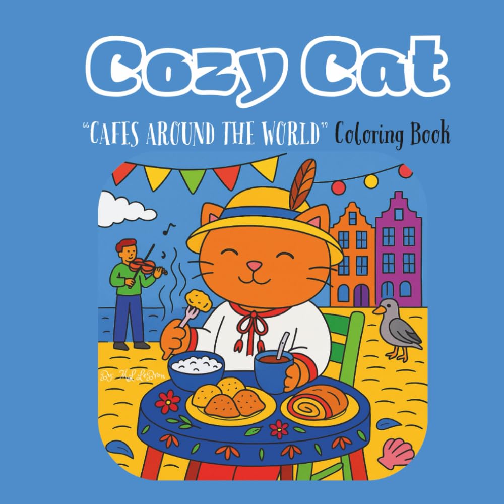 Cozy Cat Cafes Around the World: (Adorable Cat Coloring Book, BOLD, EASY) (Cozy Cat Coloring Books series)