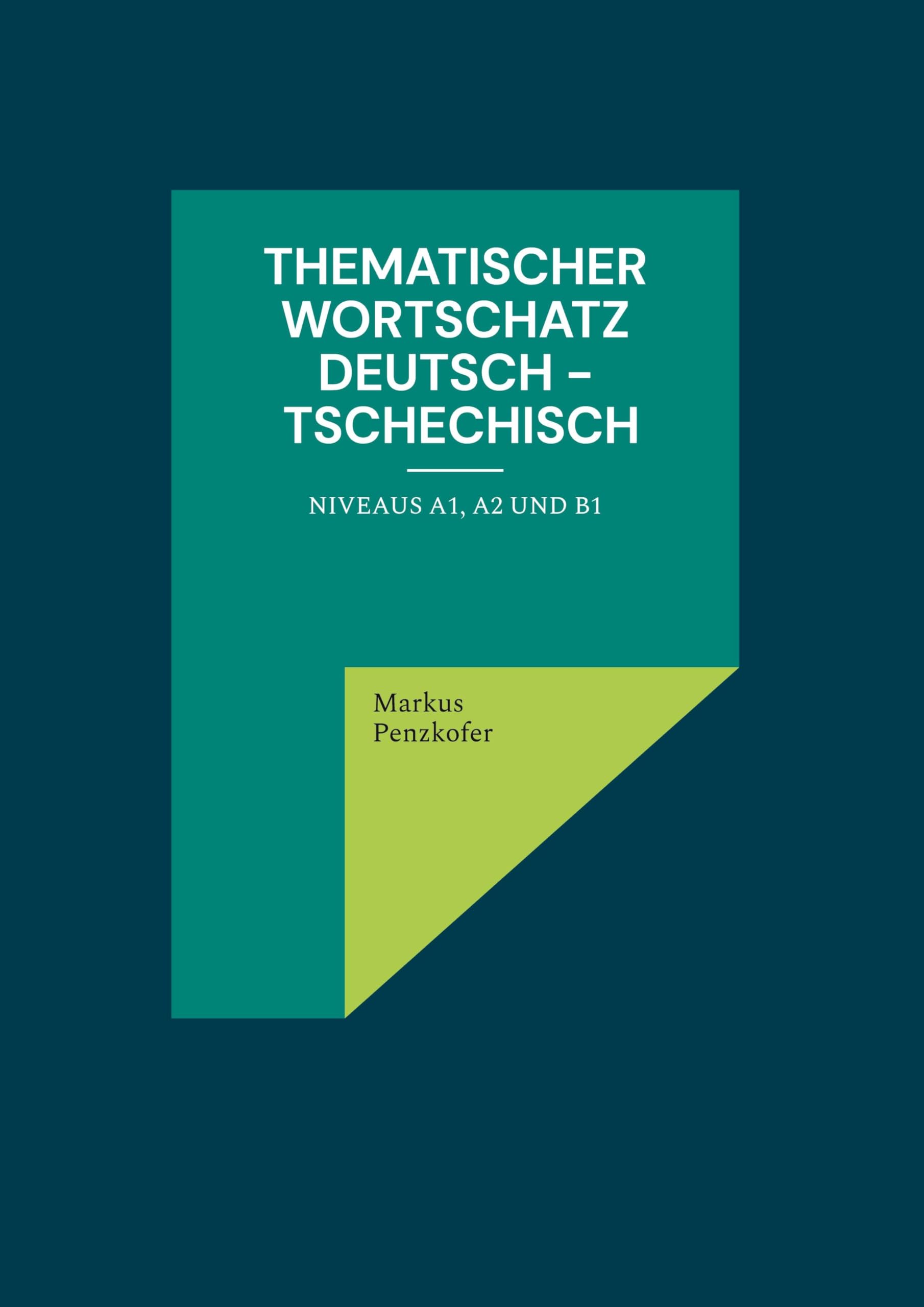 Thematischer Wortschatz Deutsch - Tschechisch: Niveaus A1, A2 und B1