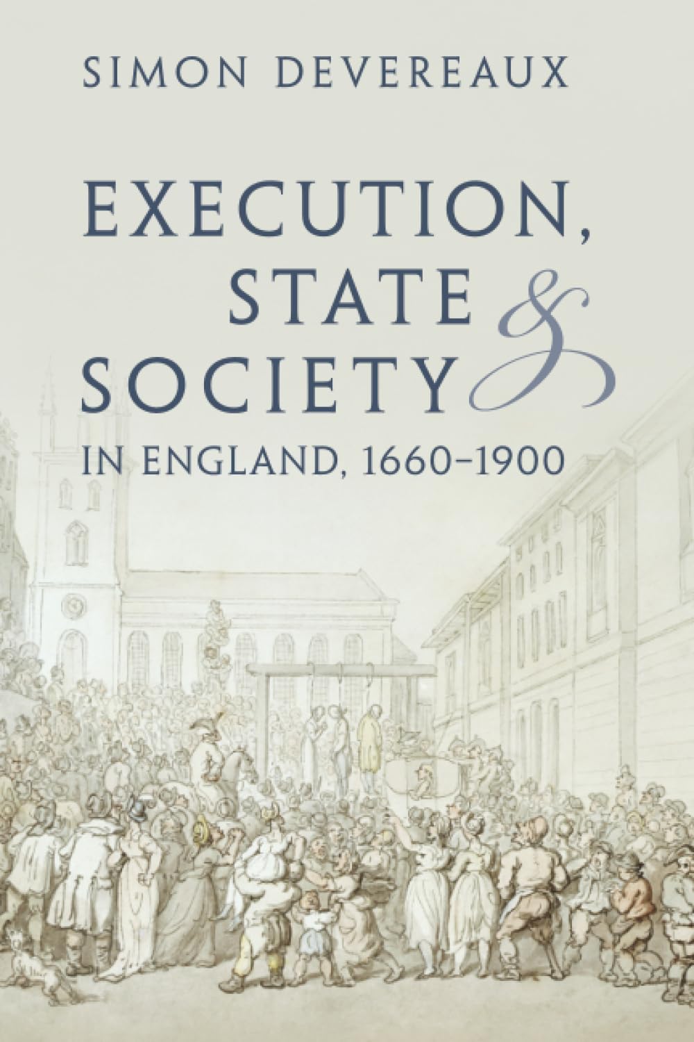 Execution, State and Society in England, 1660-1900 (Studies in Legal History)