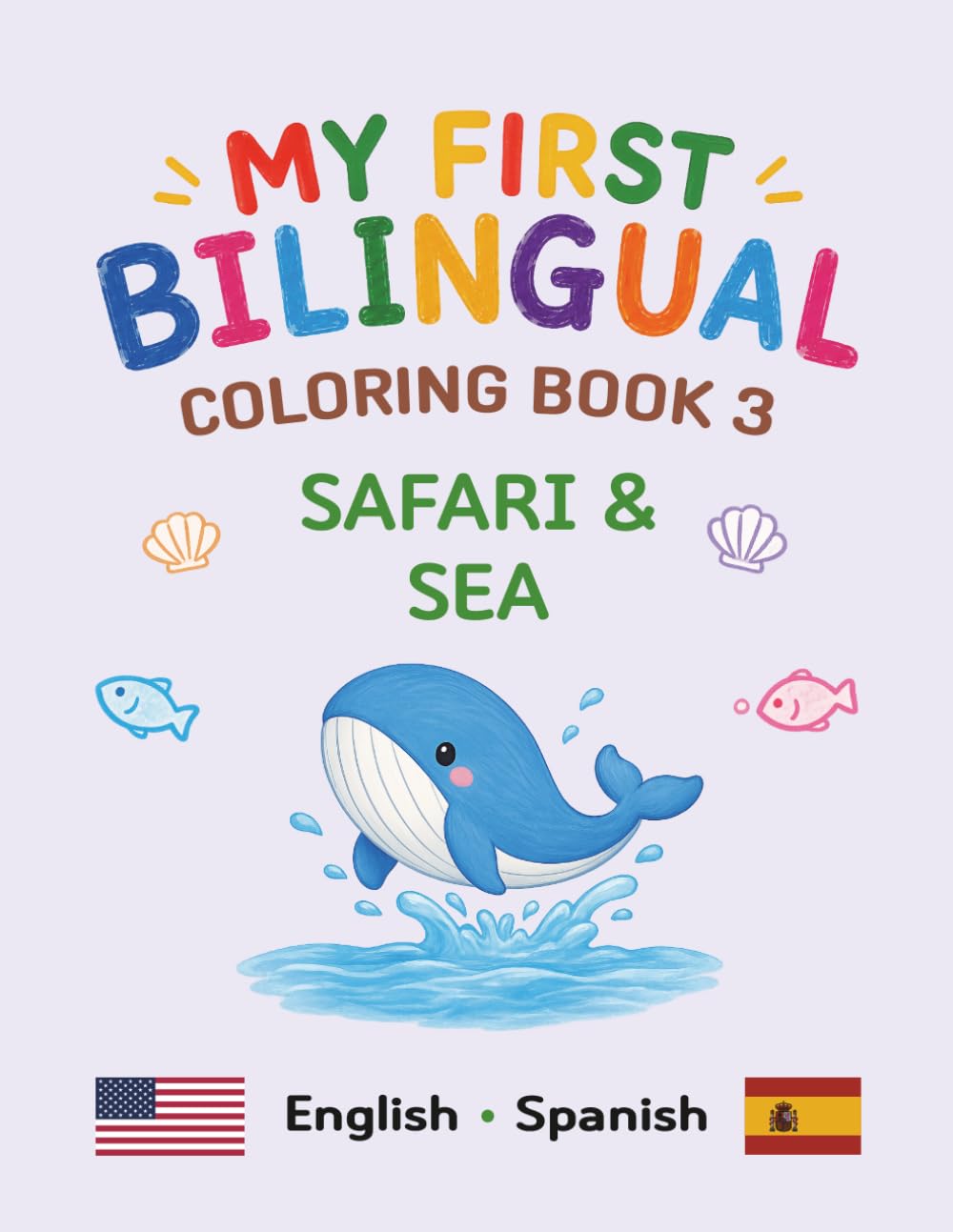 MY FIRST BILINGUAL COLORING BOOK 3 SAFARI & SEA: American English • Spanish Vocabulary (My First Bilingual Coloring Book (English-Spanish))