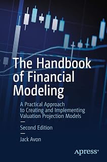 The Handbook of Financial Modeling: A Practical Approach to Creating and Implementing Valuation Projection Models