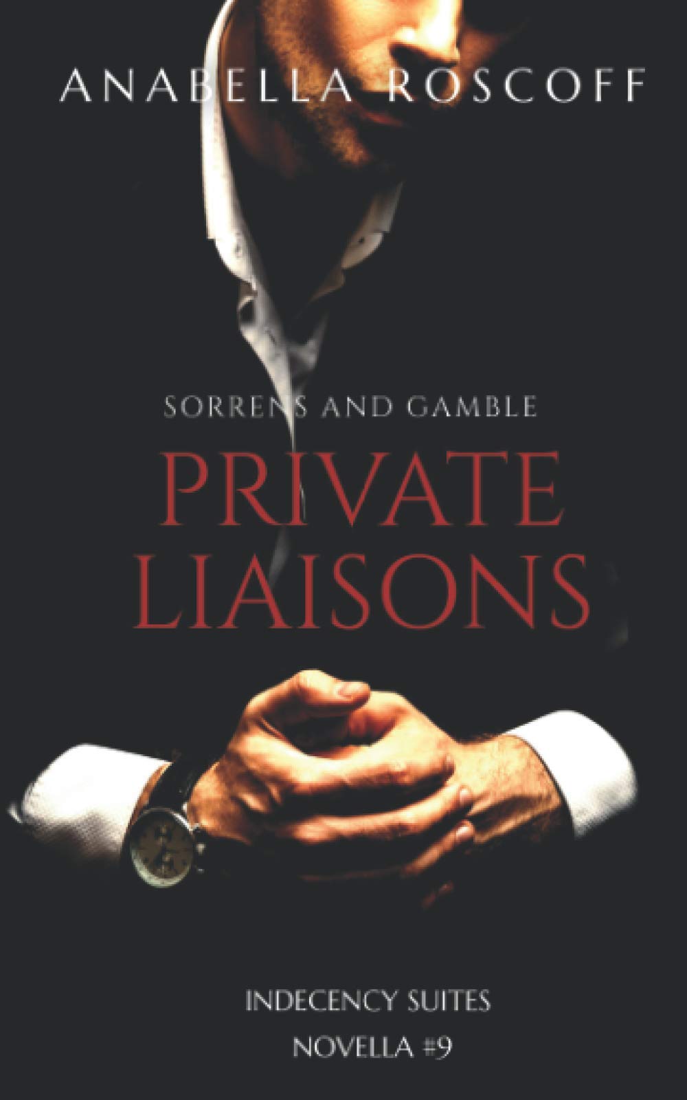 Private Liaison Sorrens and Gamble: Indecency Suites Novella #9