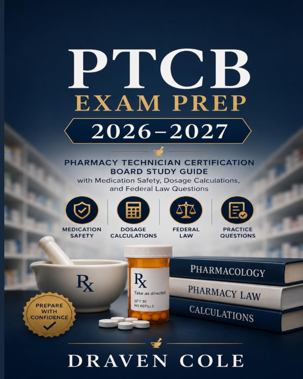 PTCB Exam Prep 2026–2027: Pharmacy Technician Certification Board Study Guide with Medication Safety, Dosage Calculations, and Federal Law Questions