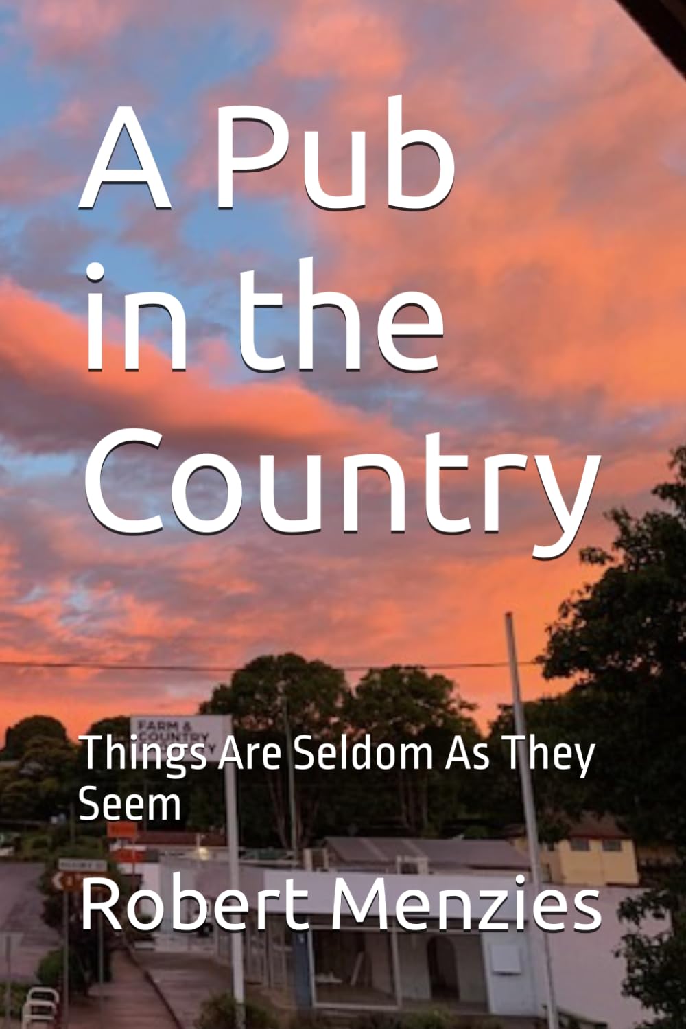 A Pub in the Country: Things Are Seldom As They Seem