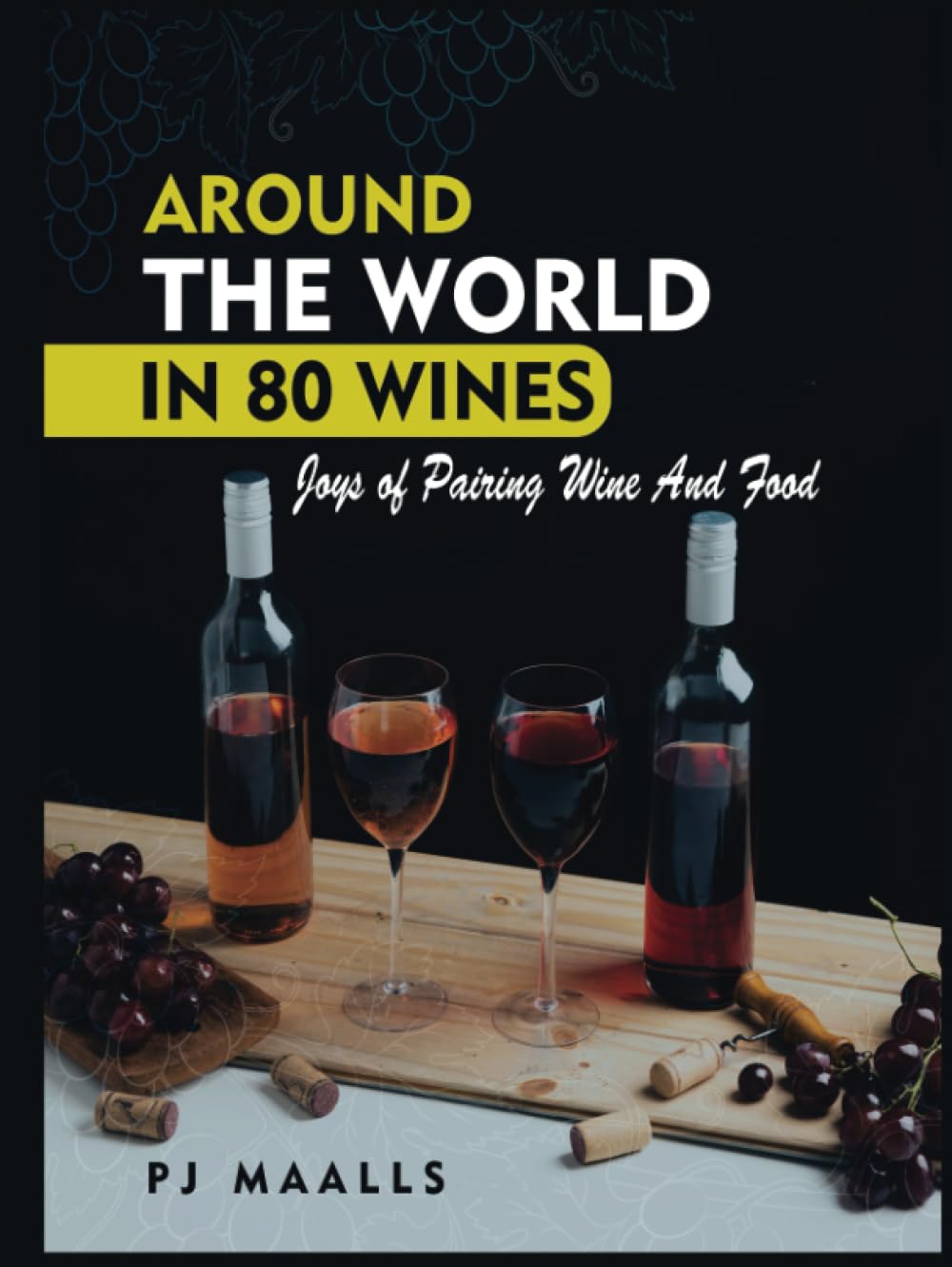 Around the world in 80 wines: Joys of Pairing Wine And Food