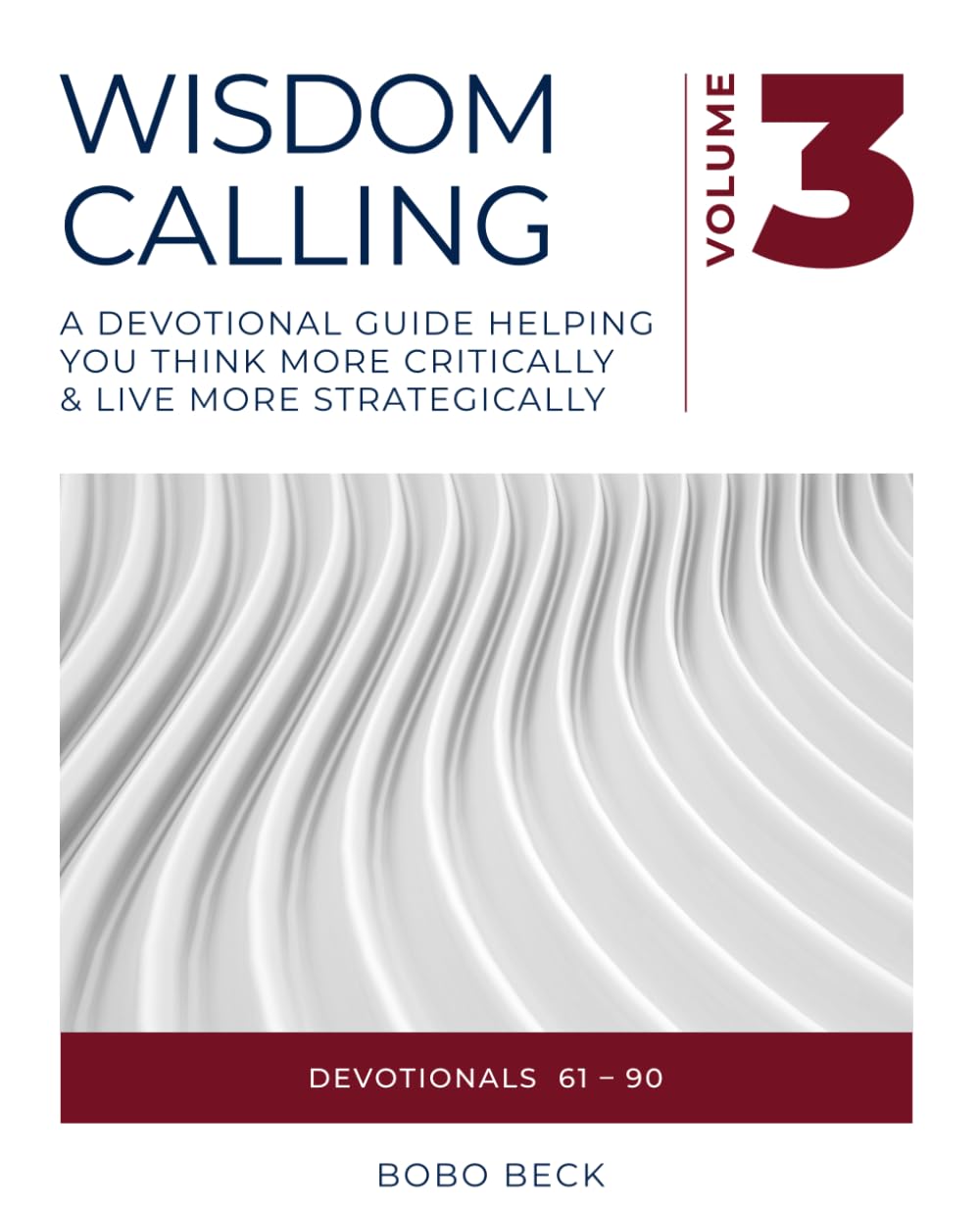 Wisdom Calling: A Devotional Guide Helping You Think More Critically & Live More Strategically (The Wisdom Calling devotional series)
