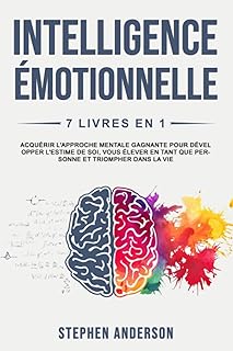 Intelligence &Eacute;motionnelle: 7 Livres en 1: Acqu&eacute;rir l