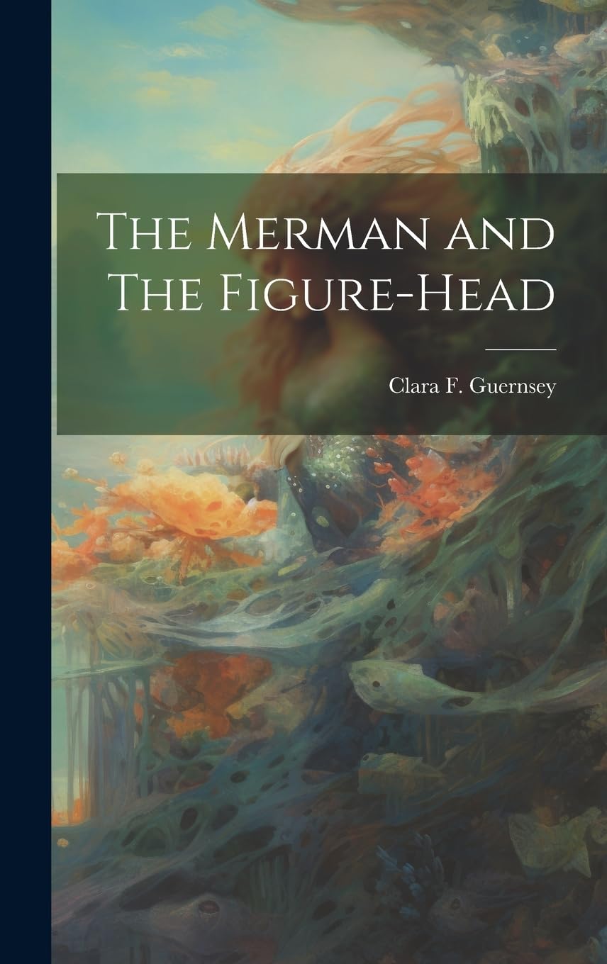 The Merman and The Figure-head