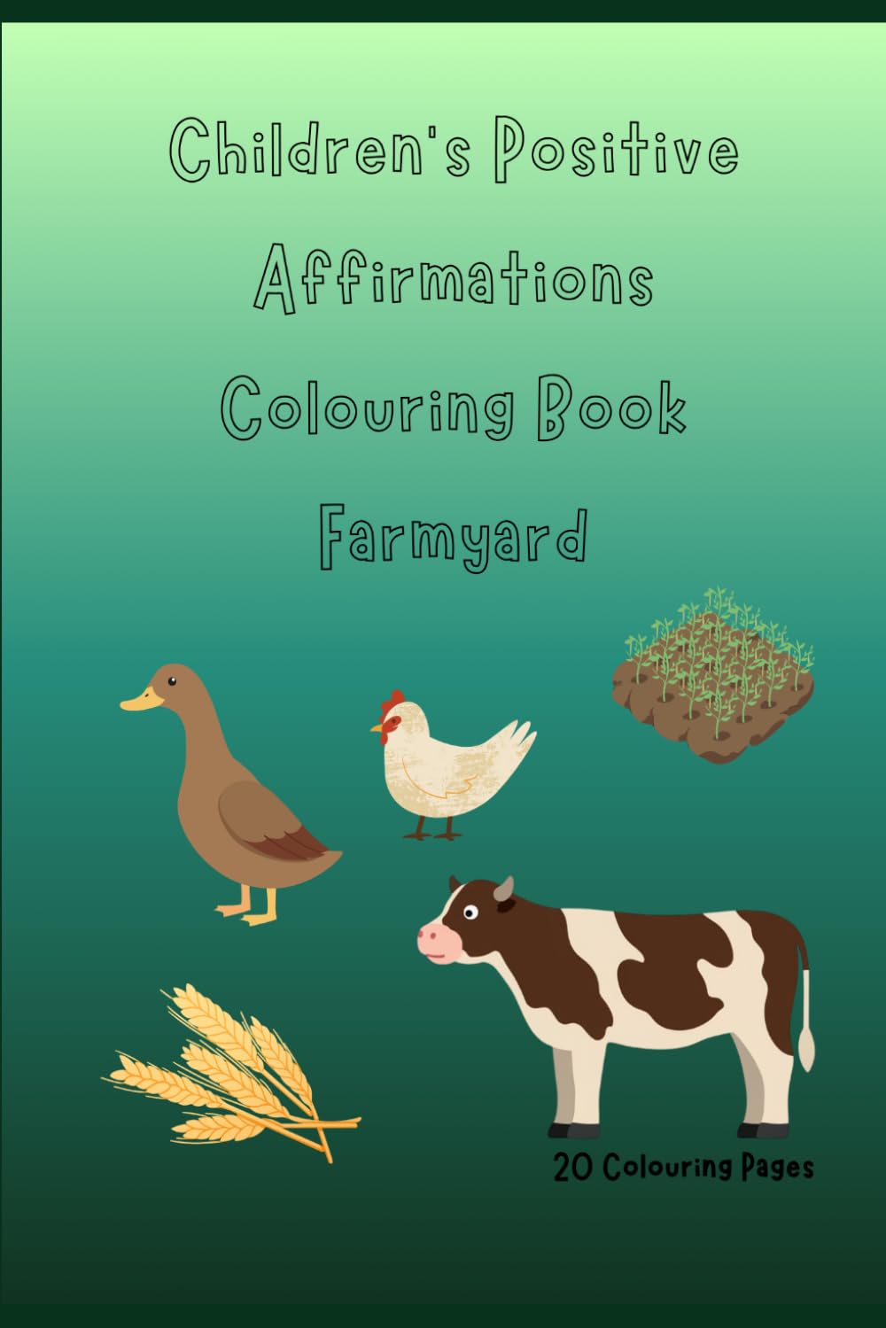 Children’s Positive Affirmations Colouring Book: Farmyard