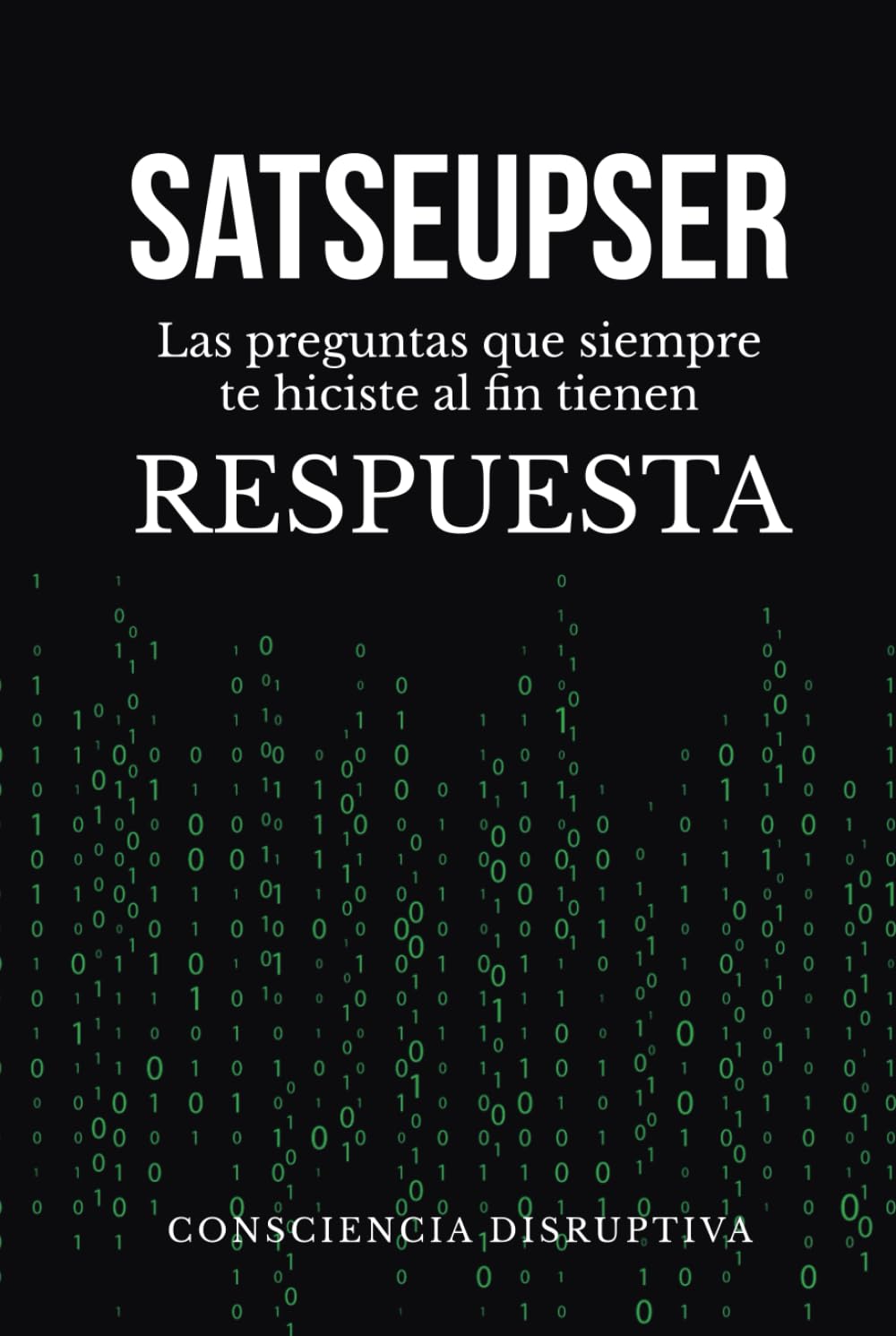 SATSEUPSER: Las preguntas que SIEMPRE te hiciste al fin tienen RESPUESTA (Spanish Edition)      Hardcover – April 15, 2024