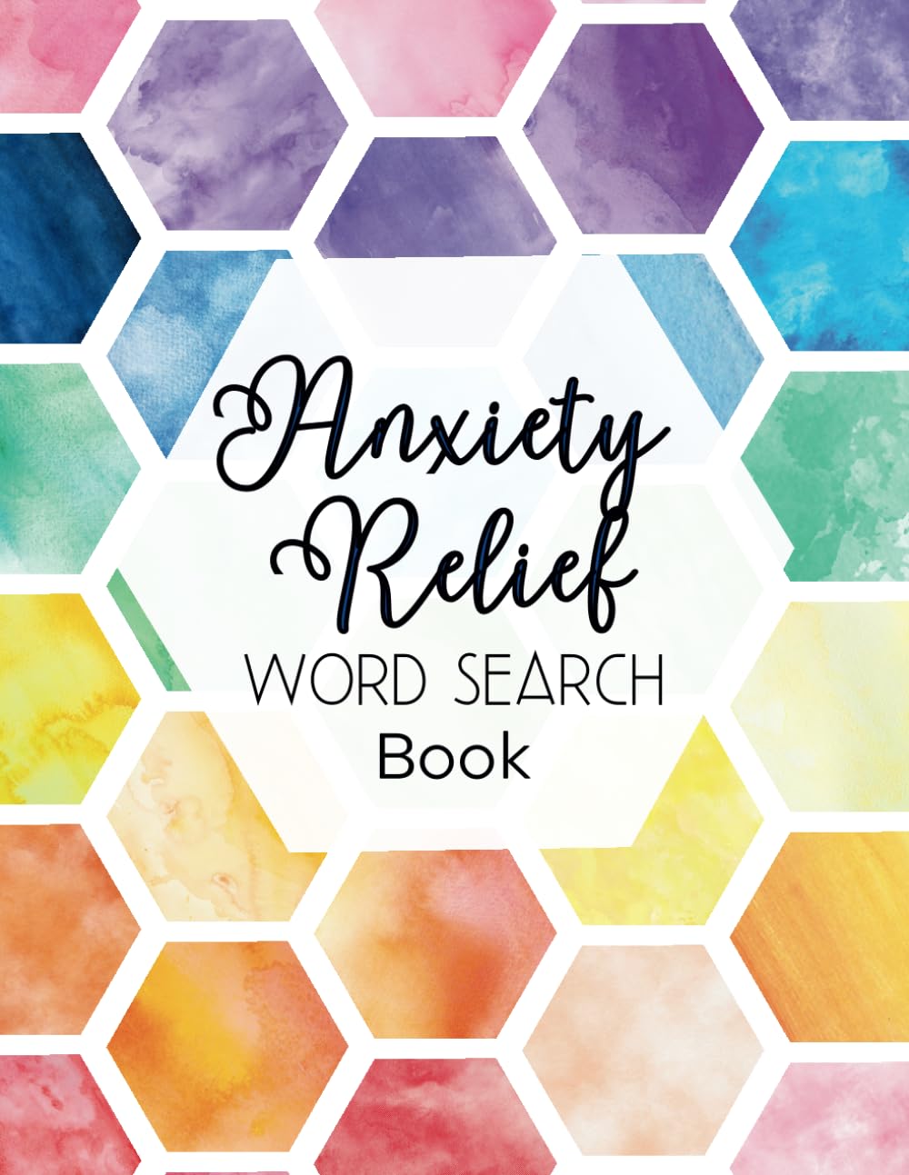Anxiety Relief Word Search Book: Inspirational Activity for Teens and Adults: Calming, Stress Relieving Puzzles to Calm Your Mind, Soothe the Symptoms of Uneasiness.