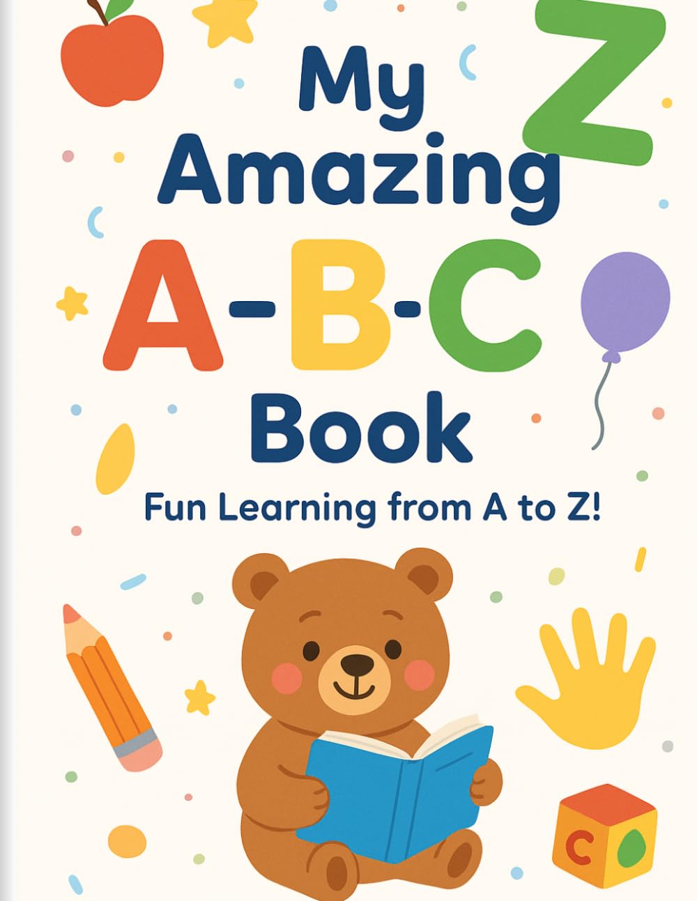 My Amazing A-B-C Book: Fun Learning from A-Z!
