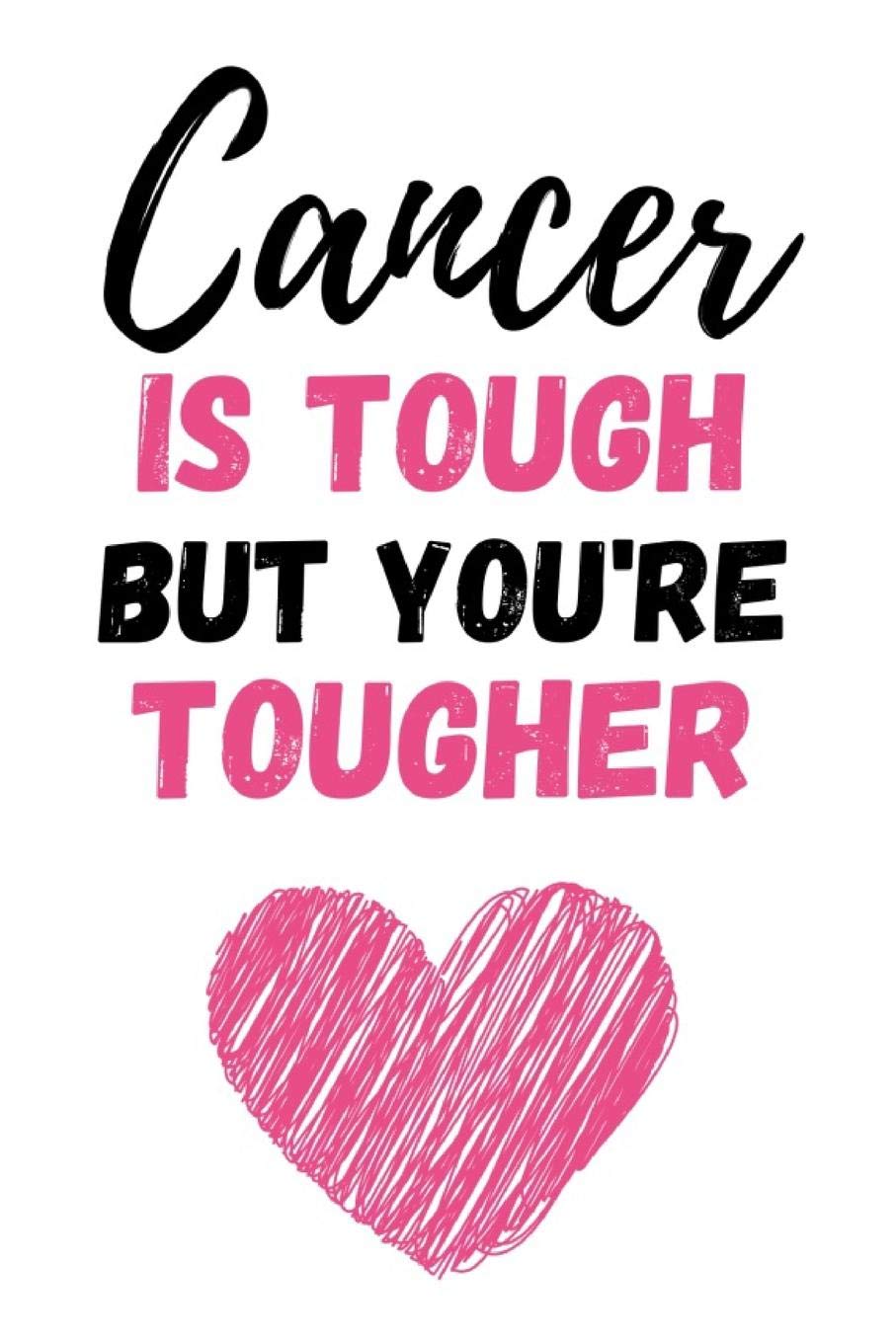 Cancer Is Tough But You're Tougher: Funny Gag Journal / Notebook / Diary / Planner, Cancer Gifts For Patients (Alternative Cancer Card)
