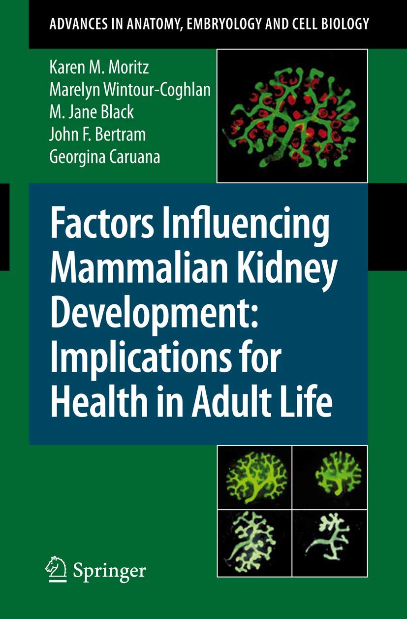 Factors Influencing Mammalian Kidney Development: Implications for Health in Adult Life (Advances in Anatomy, Embryology and Cell Biology, 196)
