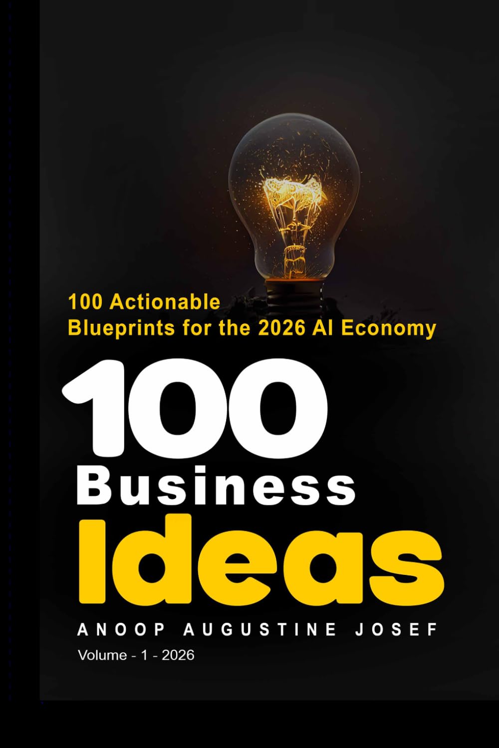 100 Business Ideas: From Idea to Execution: The Ultimate Roadmap for Building 100 Profitable AI Startups (The 100 Ideas Series)