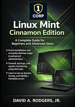 Linux Mint Cinnamon Edition A Complete Guide for Beginners and Advanced Users The Modern Linux Mastery Series