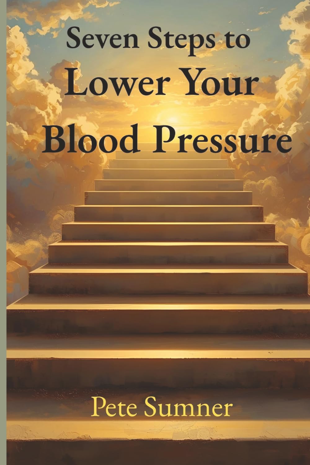Seven Steps to Lower Your Blood Pressure: The Seven Steps Series (Seven Steps To Success)