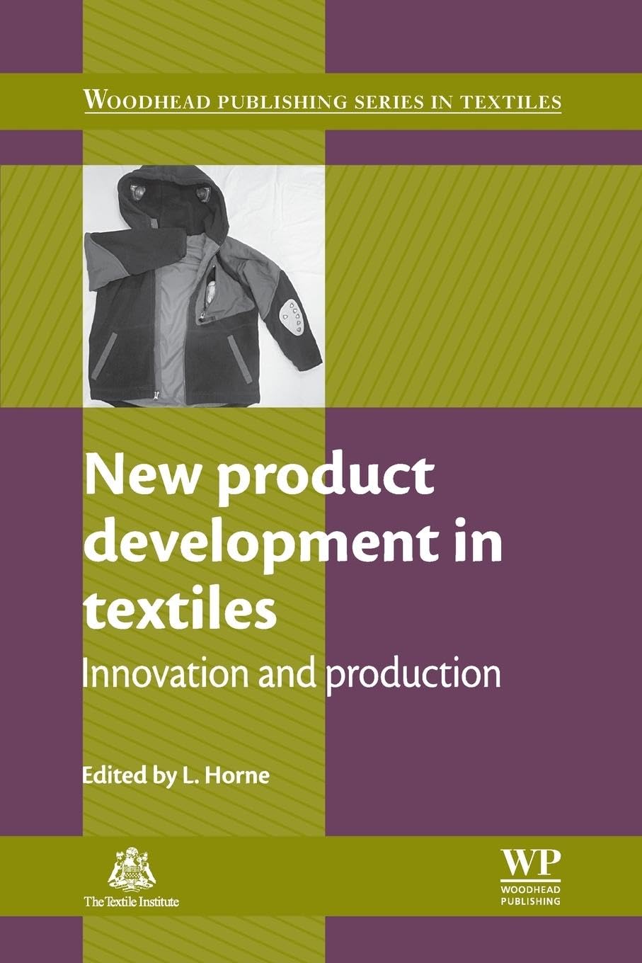 New Product Development in Textiles: Innovation and Production (Woodhead Publishing Series in Textiles)