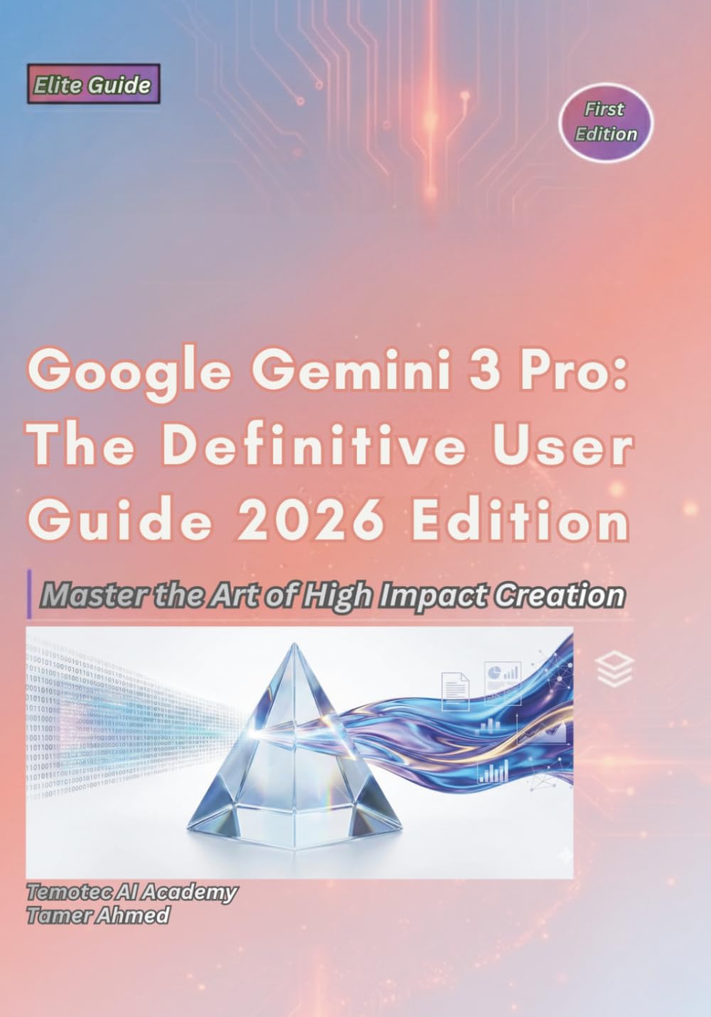 Google Gemini 3 Pro: The Definitive User Guide 2026 Edition (Google AI Ecosystem)