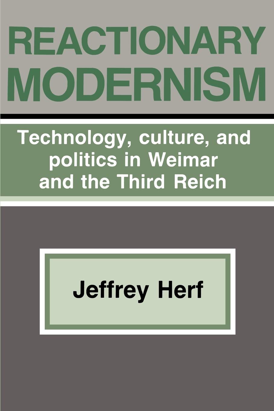 Reactionary Modernism: Technology, culture, and politics in Weimar and the Third Reich