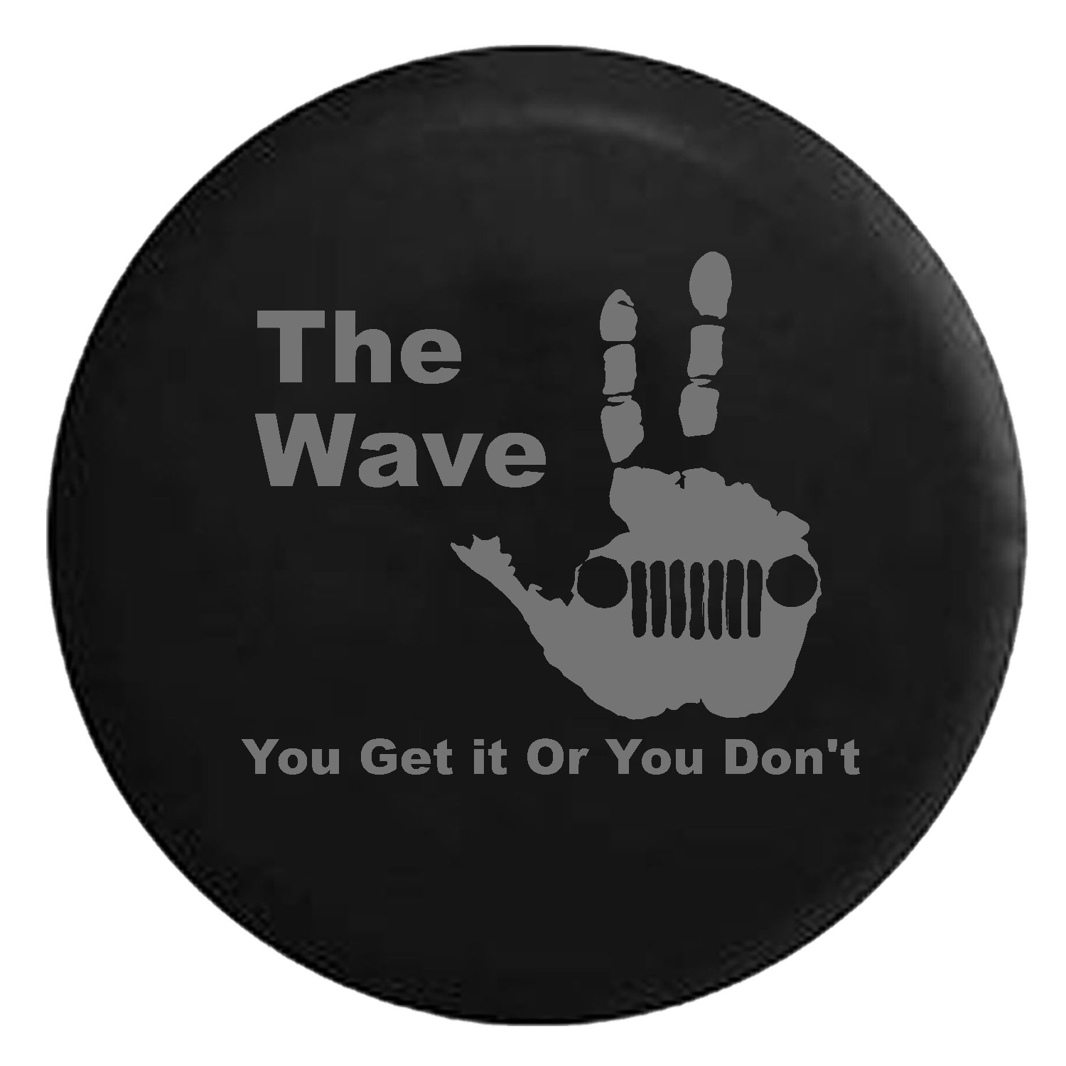 The Wave Grill - You Get it or You Don't Handprint Spare Tire Cover fits SUV Camper RV Accessories Gray Ink 33 in