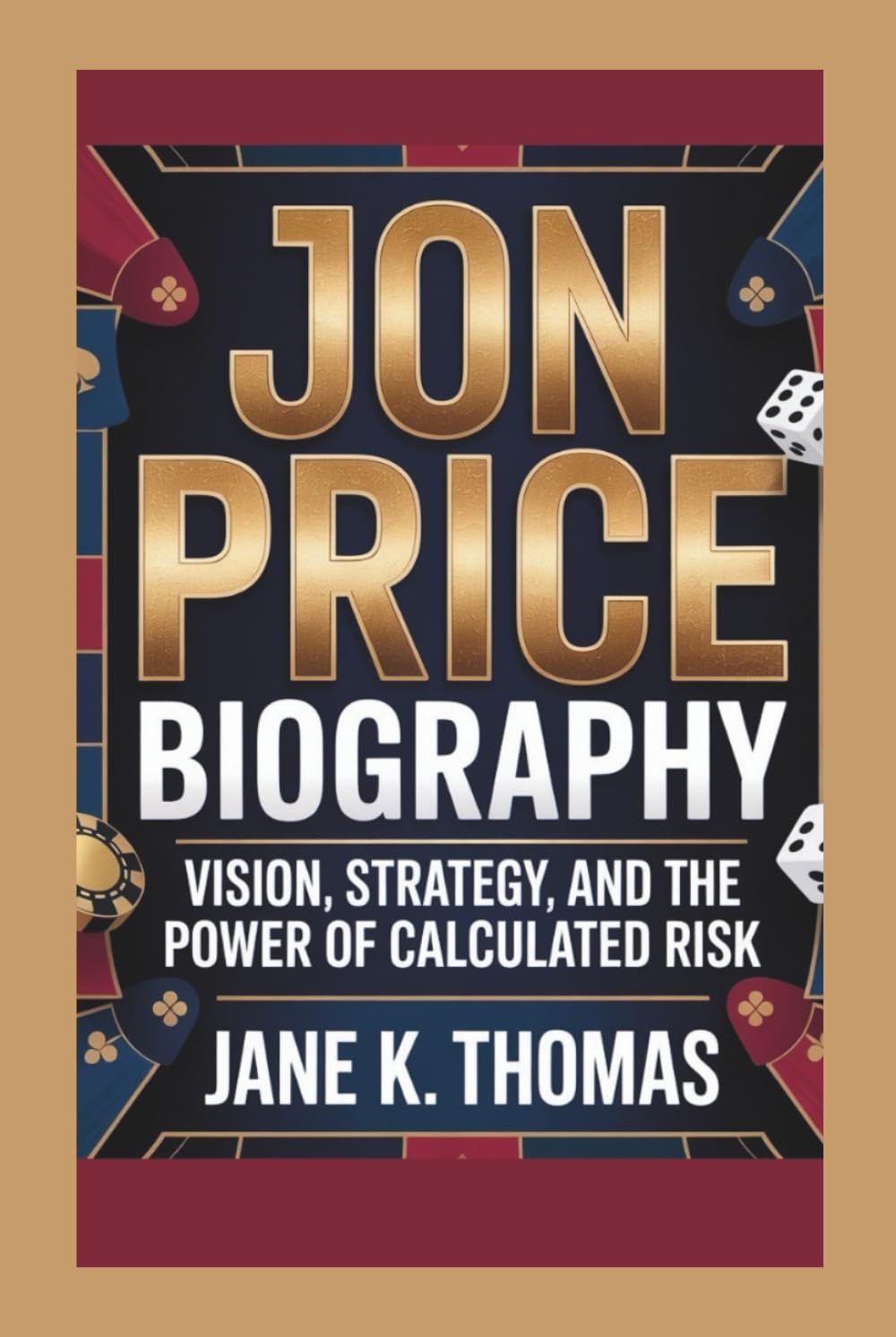 JON PRICE BIOGRAPHY: Vision, Strategy, and the Power of Calculated Risk