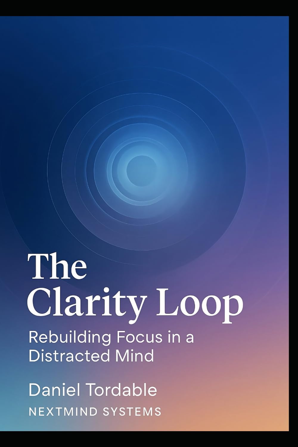 The Clarity Loop: Rebuilding Focus in a Distracted Mind